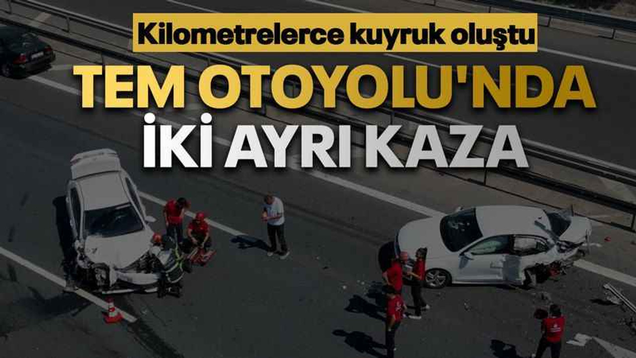 TEM Otoyolu'nda iki ayrı kaza